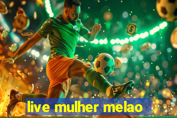 live mulher melao